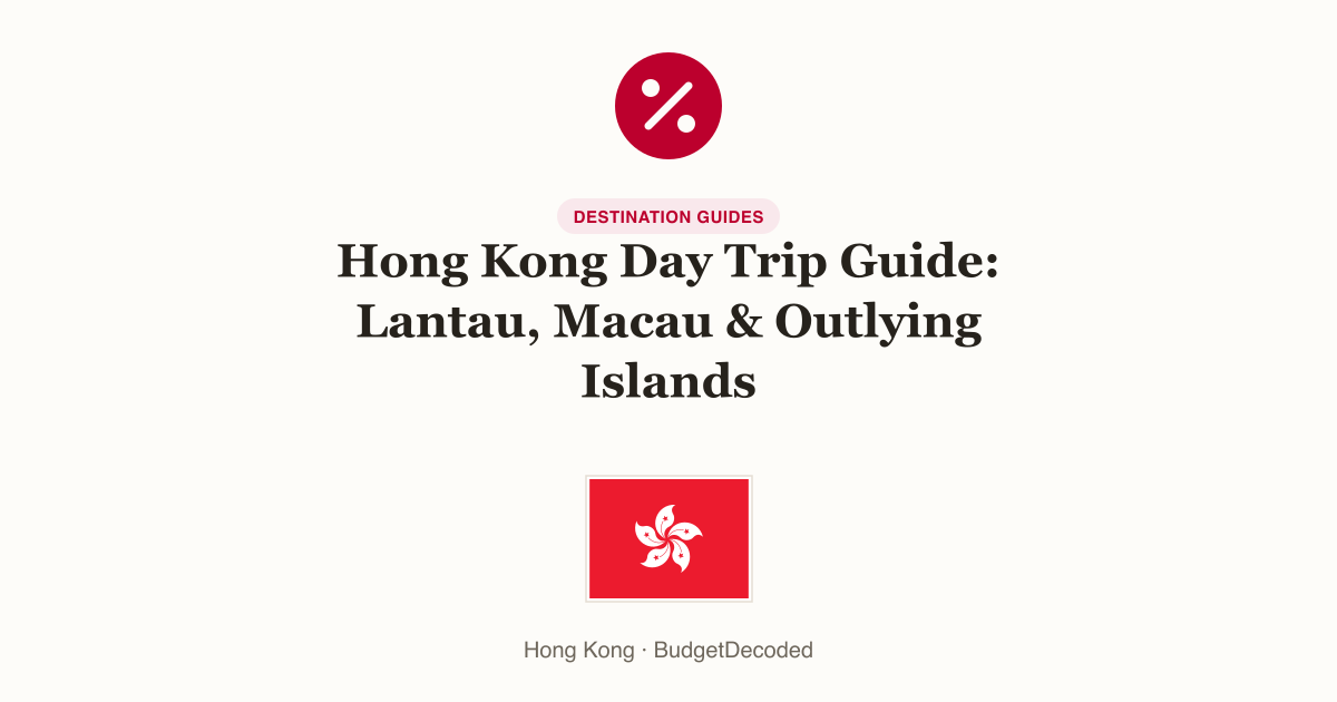 Hong Kong Day Trip Guide: Lantau, Macau & Outlying Islands