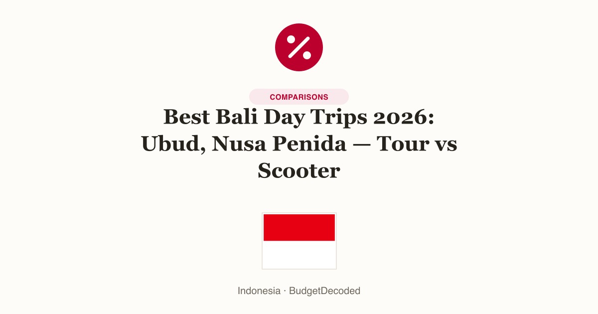 Best Bali Day Trips 2026: Ubud, Nusa Penida — Tour vs Scooter