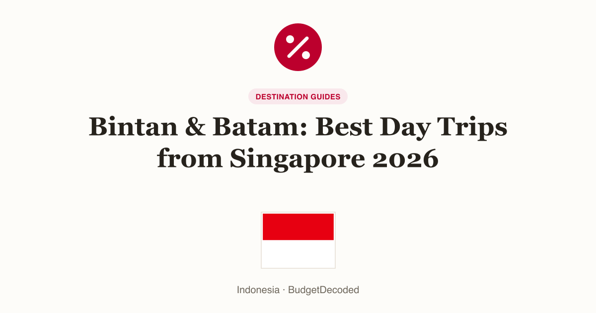 Bintan & Batam: Best Day Trips from Singapore 2026