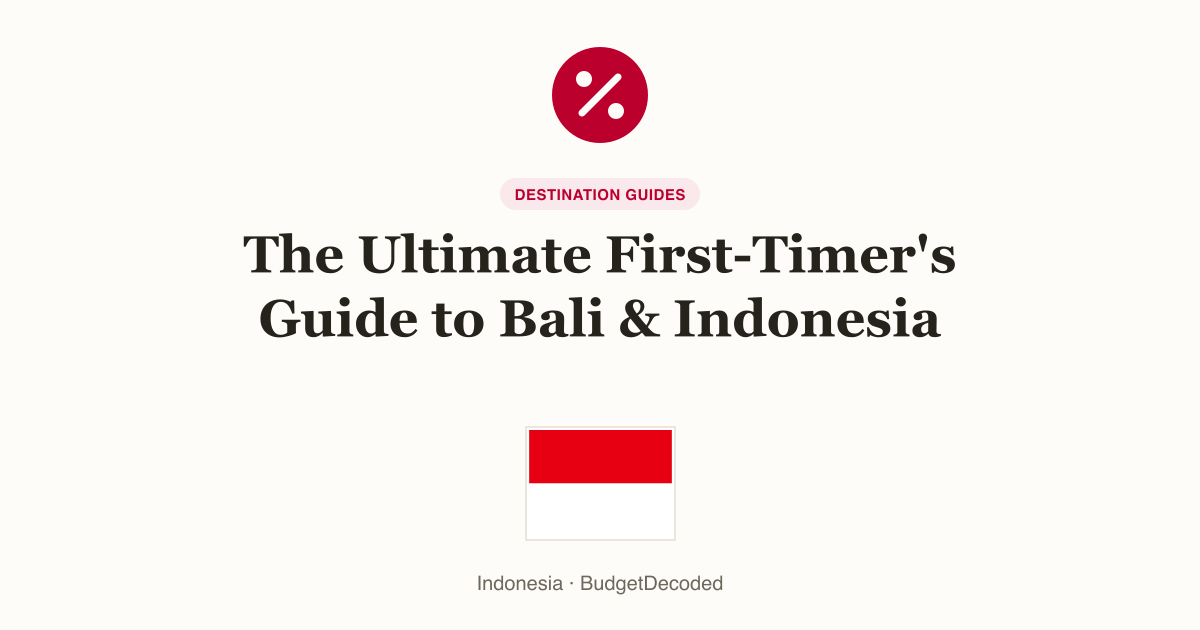 The Ultimate First-Timer's Guide to Bali & Indonesia