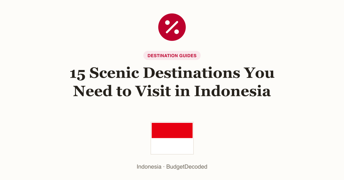 15 Scenic Destinations You Need to Visit in Indonesia