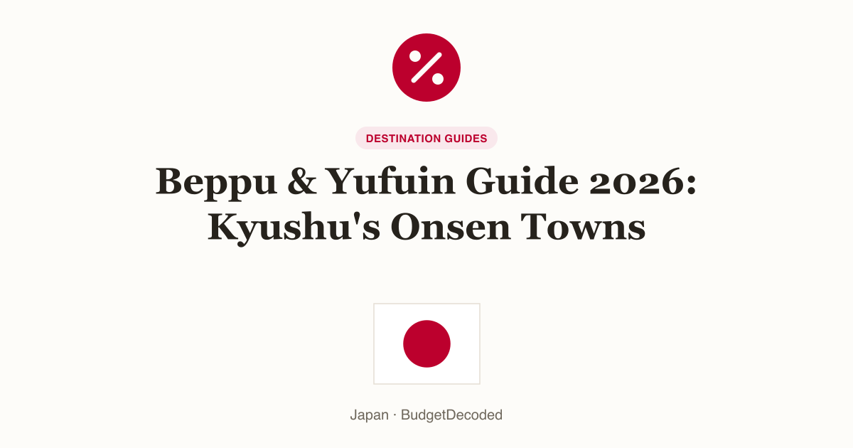 Beppu & Yufuin Guide 2026: Kyushu's Onsen Towns