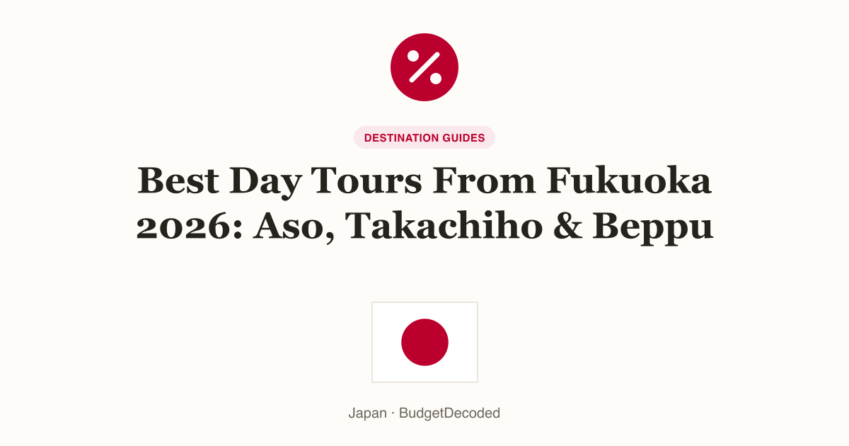 Best Day Tours From Fukuoka 2026: Aso, Takachiho & Beppu