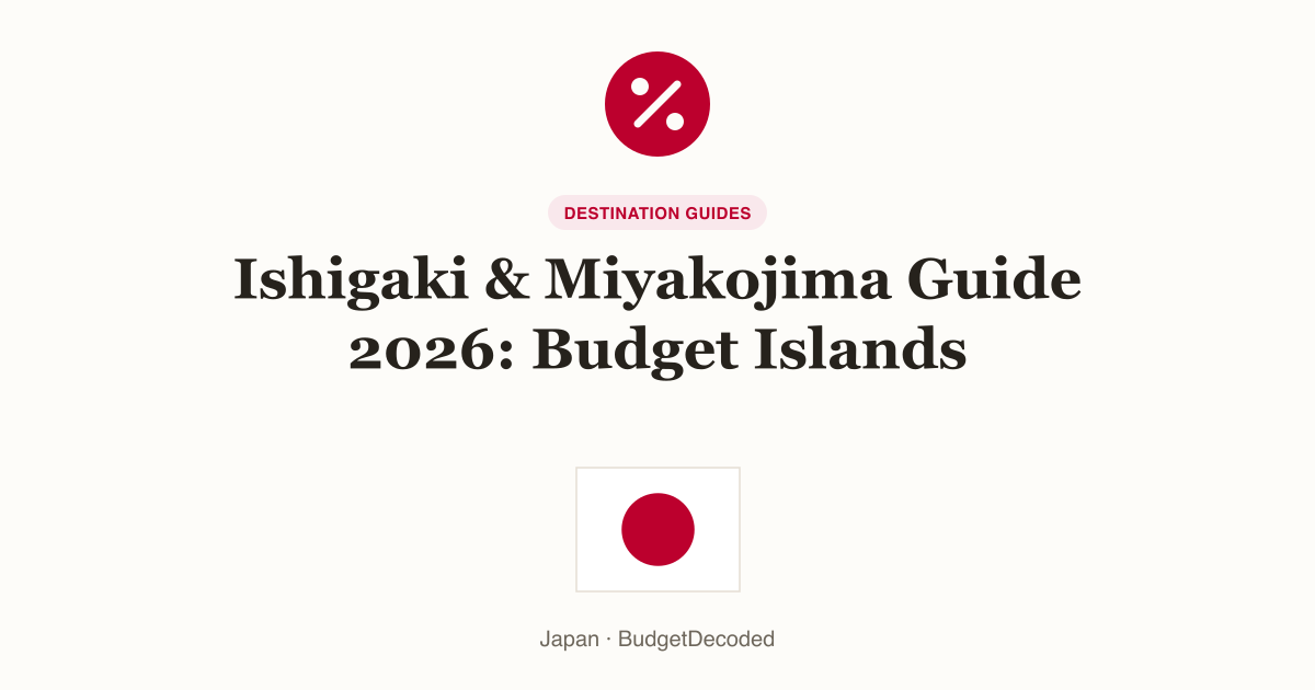 Ishigaki & Miyakojima Guide 2026: Budget Islands