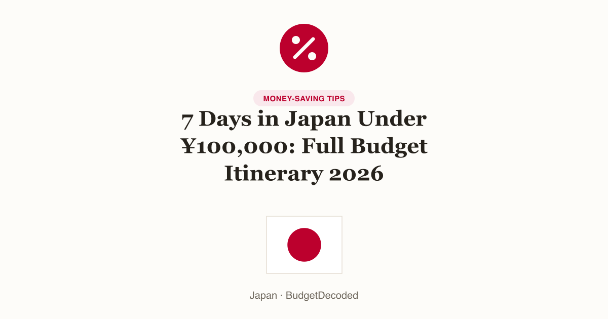 7 Days in Japan Under ¥100,000: Full Budget Itinerary 2026