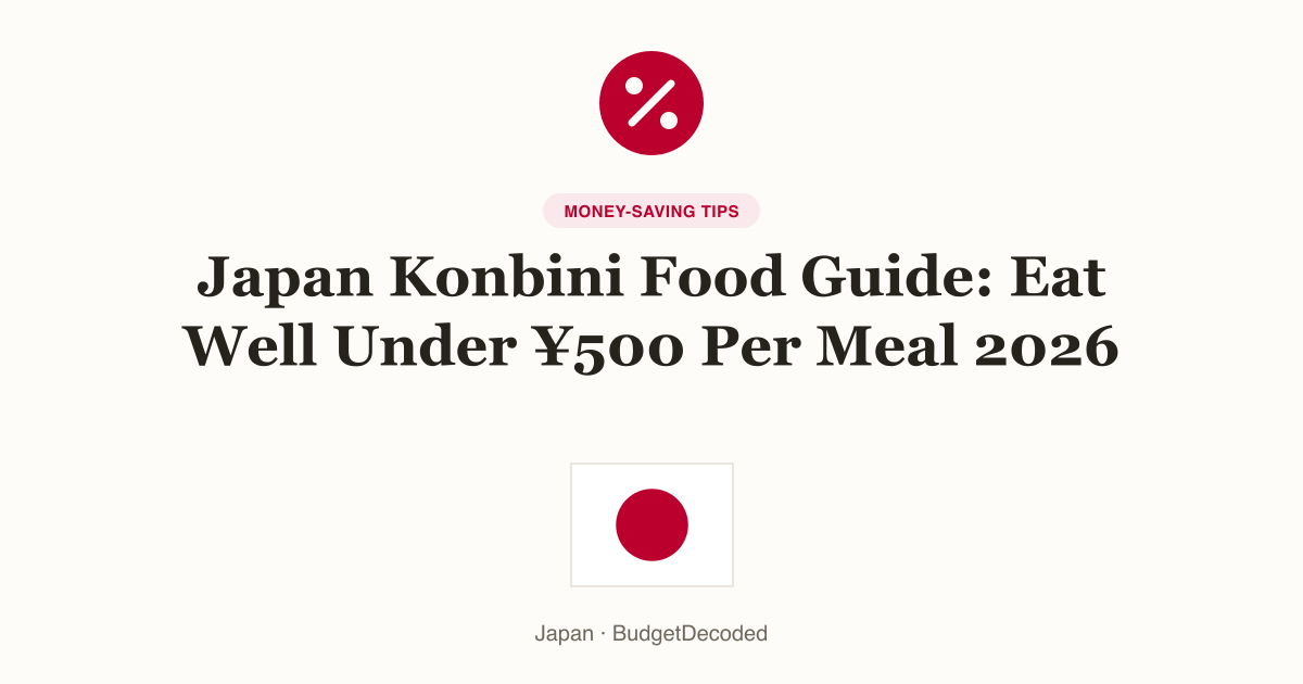 Japan Konbini Food Guide: Eat Well Under ¥500 Per Meal 2026