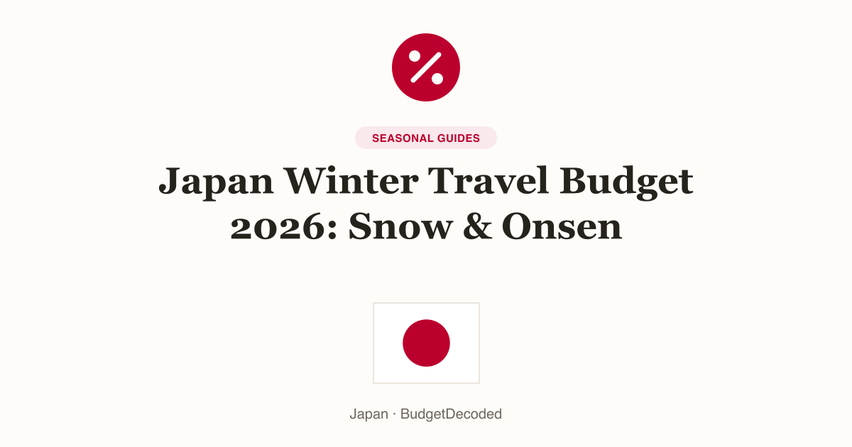 Japan Winter Travel Budget 2026: Snow & Onsen