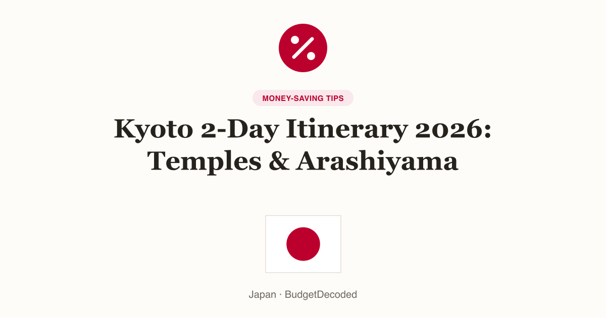 Kyoto 2-Day Itinerary 2026: Temples & Arashiyama