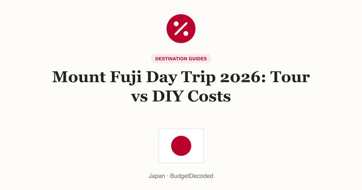 Mount Fuji Day Trip 2026: Tour vs DIY Costs