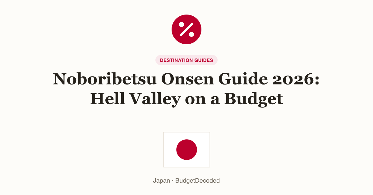 Noboribetsu Onsen Guide 2026: Hell Valley on a Budget
