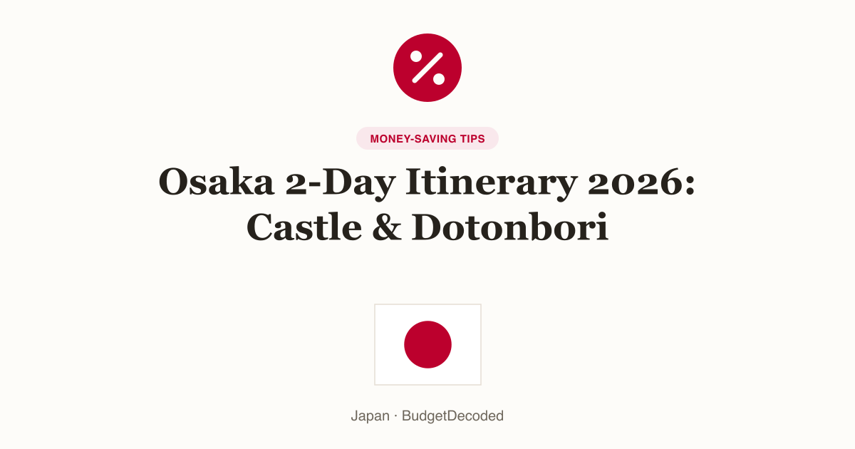 Osaka 2-Day Itinerary 2026: Castle & Dotonbori