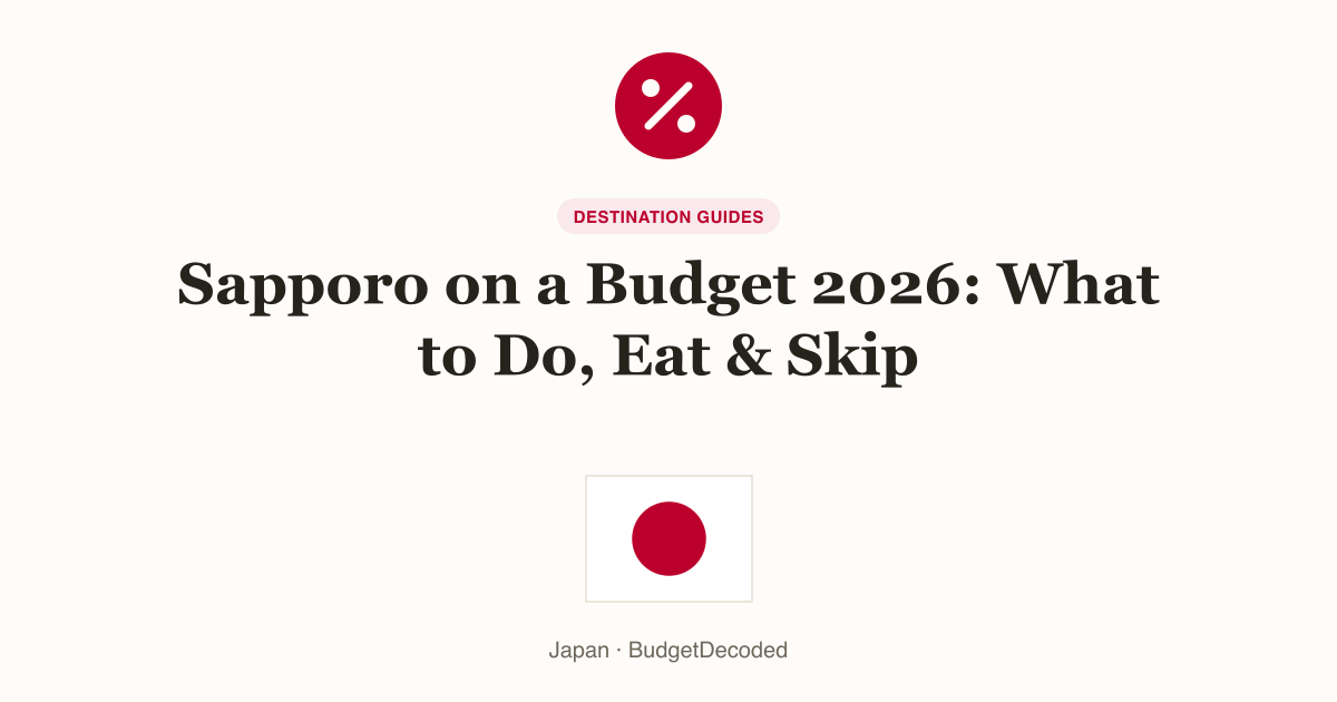 Sapporo on a Budget 2026: What to Do, Eat & Skip