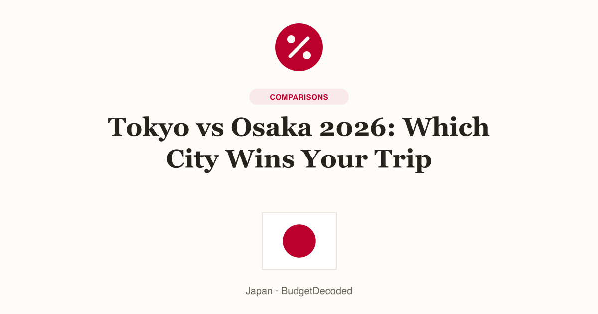 Tokyo vs Osaka 2026: Which City Wins Your Trip