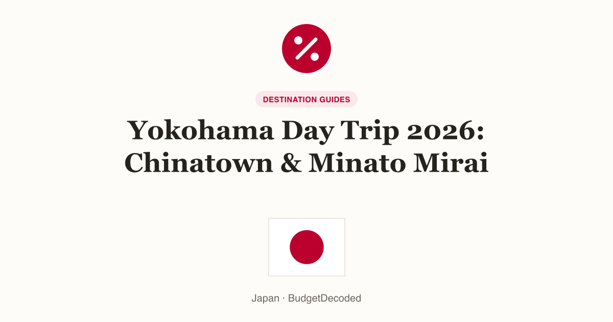 Yokohama Day Trip 2026: Chinatown & Minato Mirai