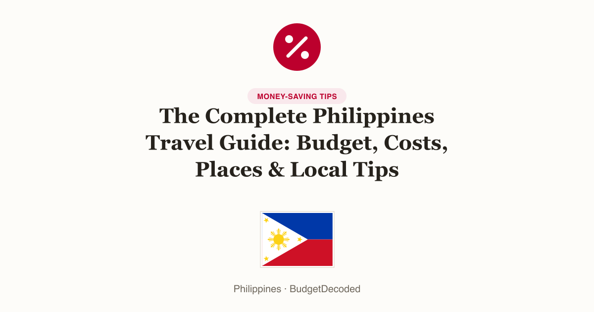 The Complete Philippines Travel Guide: Budget, Costs, Places & Local Tips