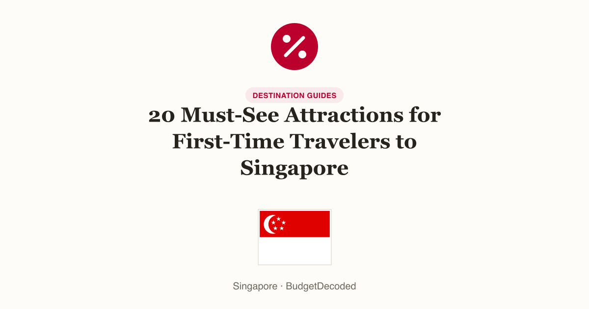 20 Must-See Attractions for First-Time Travelers to Singapore