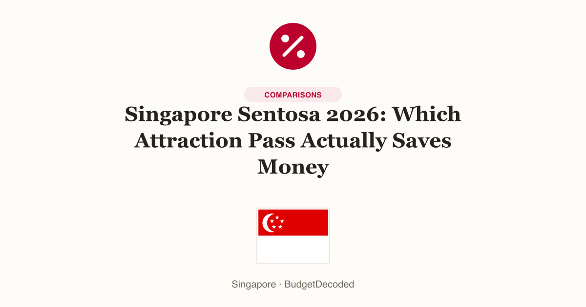 Singapore Sentosa 2026: Which Attraction Pass Actually Saves Money