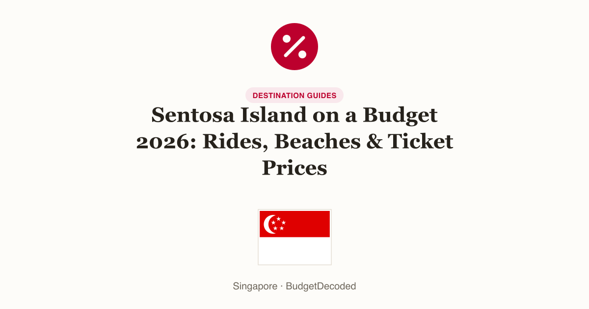 Sentosa Island on a Budget 2026: Rides, Beaches & Ticket Prices