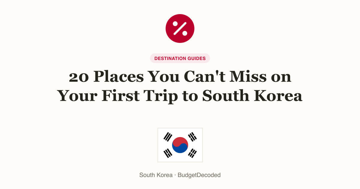 20 Places You Can't Miss on Your First Trip to South Korea