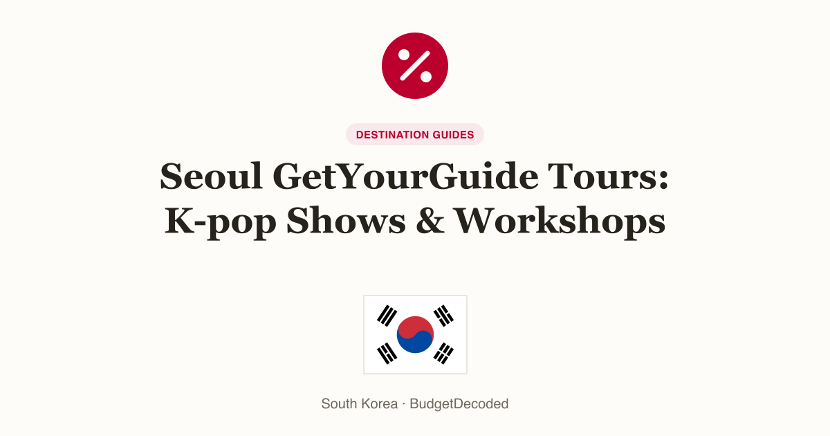 Seoul GetYourGuide Tours: K-pop Shows & Workshops