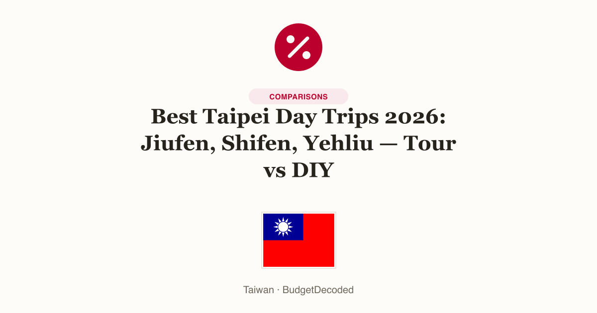 Best Taipei Day Trips 2026: Jiufen, Shifen, Yehliu — Tour vs DIY