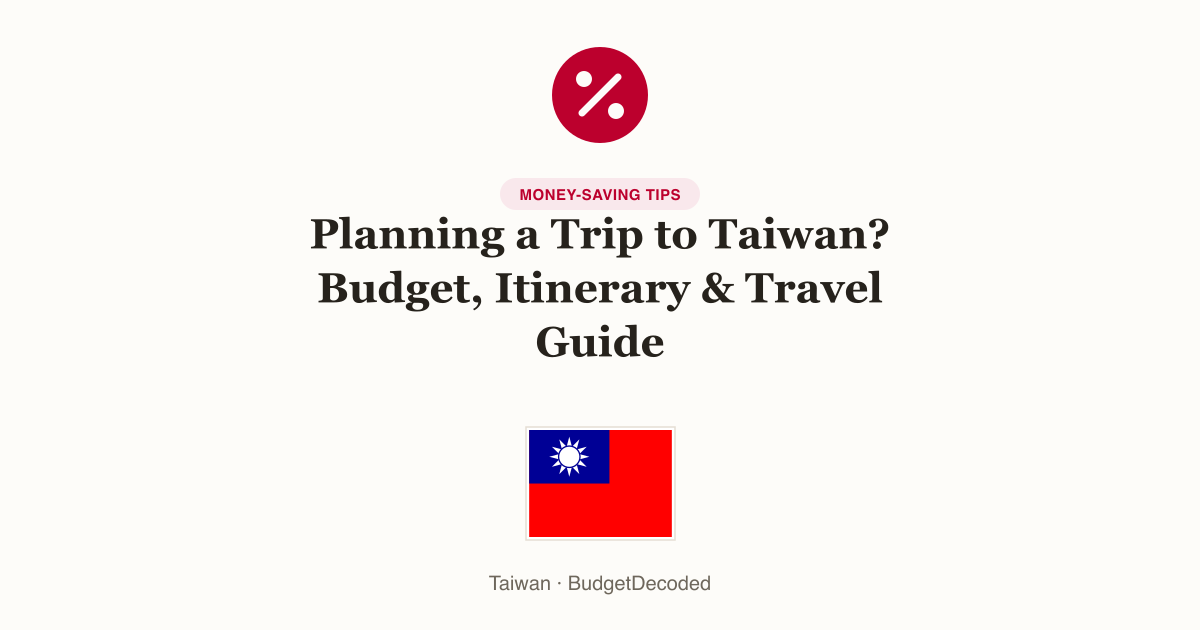 Planning a Trip to Taiwan? Budget, Itinerary & Travel Guide