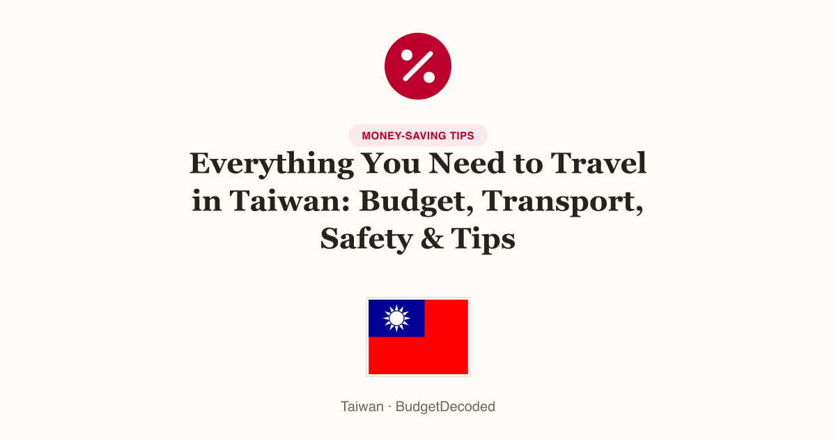 Everything You Need to Travel in Taiwan: Budget, Transport, Safety & Tips
