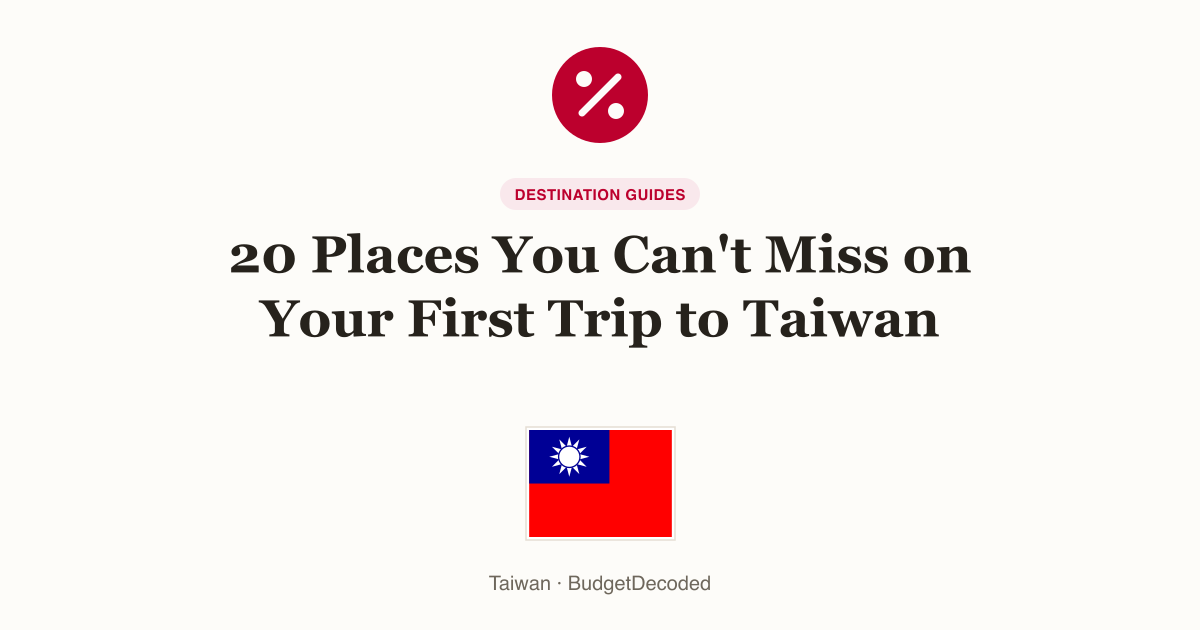 20 Places You Can't Miss on Your First Trip to Taiwan
