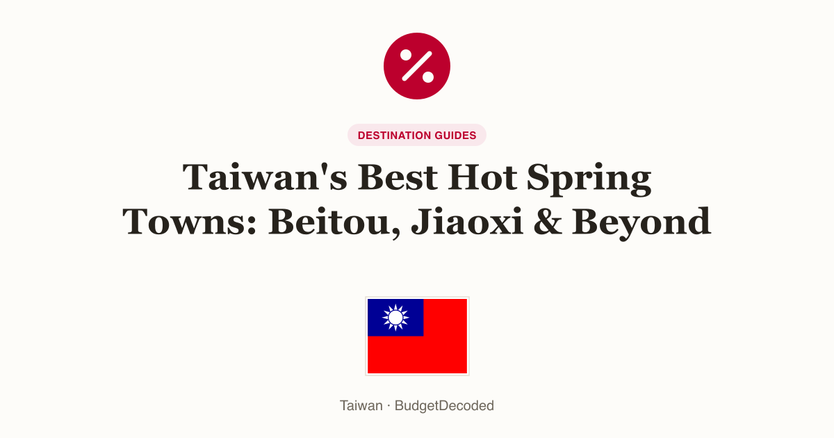 Taiwan's Best Hot Spring Towns: Beitou, Jiaoxi & Beyond