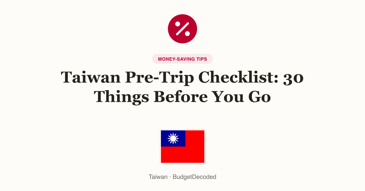 Taiwan Pre-Trip Checklist: 30 Things Before You Go