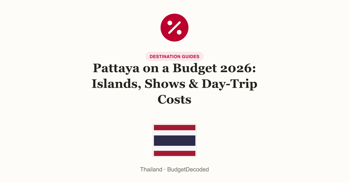 Pattaya on a Budget 2026: Islands, Shows & Day-Trip Costs