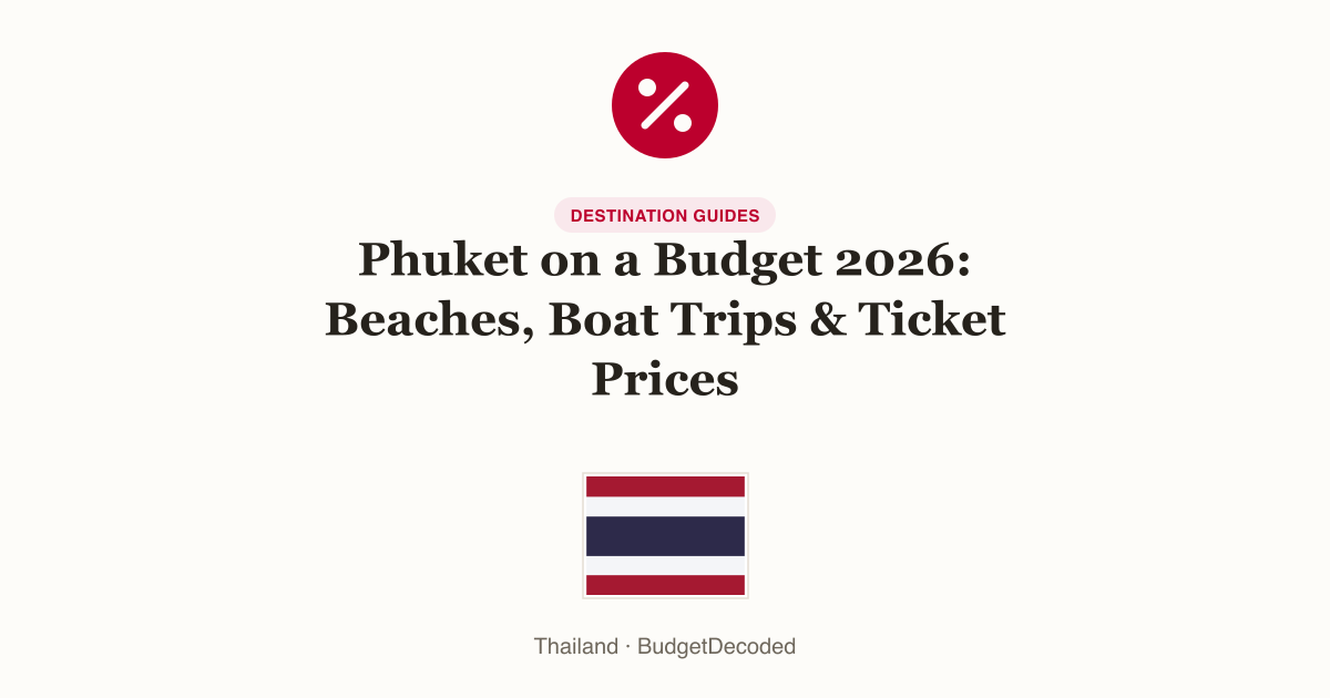 Phuket on a Budget 2026: Beaches, Boat Trips & Ticket Prices
