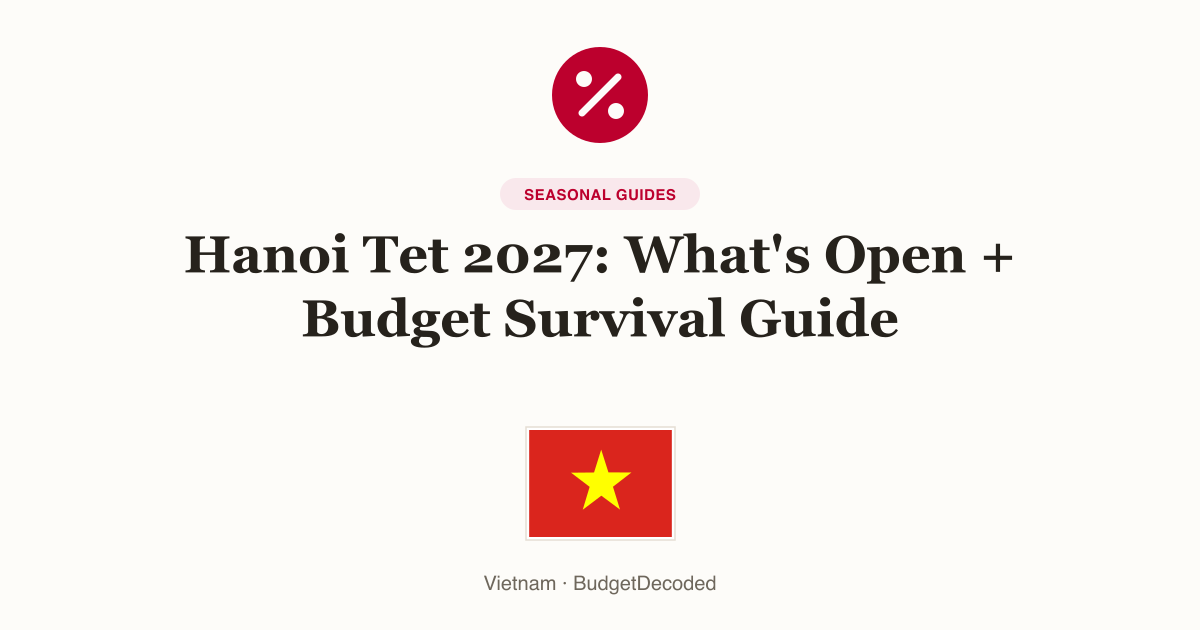 Hanoi Tet 2027: What's Open + Budget Survival Guide