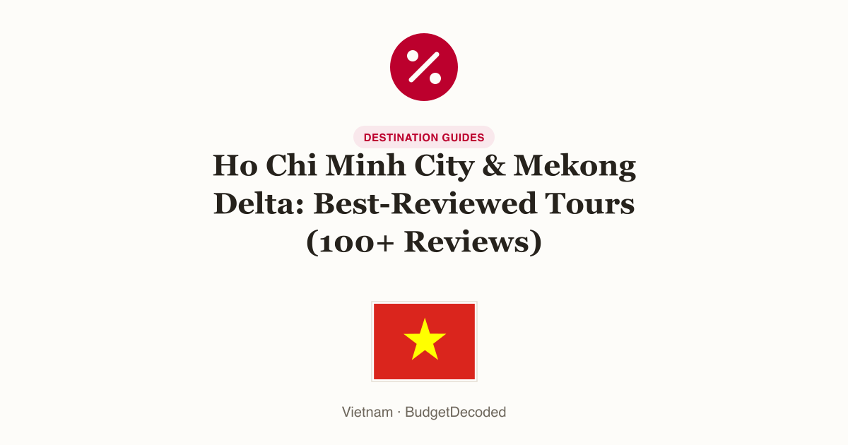Ho Chi Minh City & Mekong Delta: Best-Reviewed Tours (100+ Reviews)