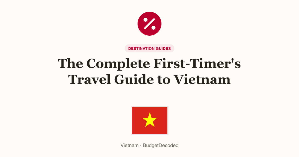 The Complete First-Timer's Travel Guide to Vietnam